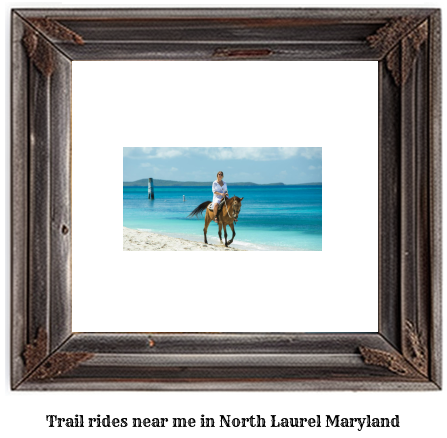 trail rides near me in North Laurel, Maryland